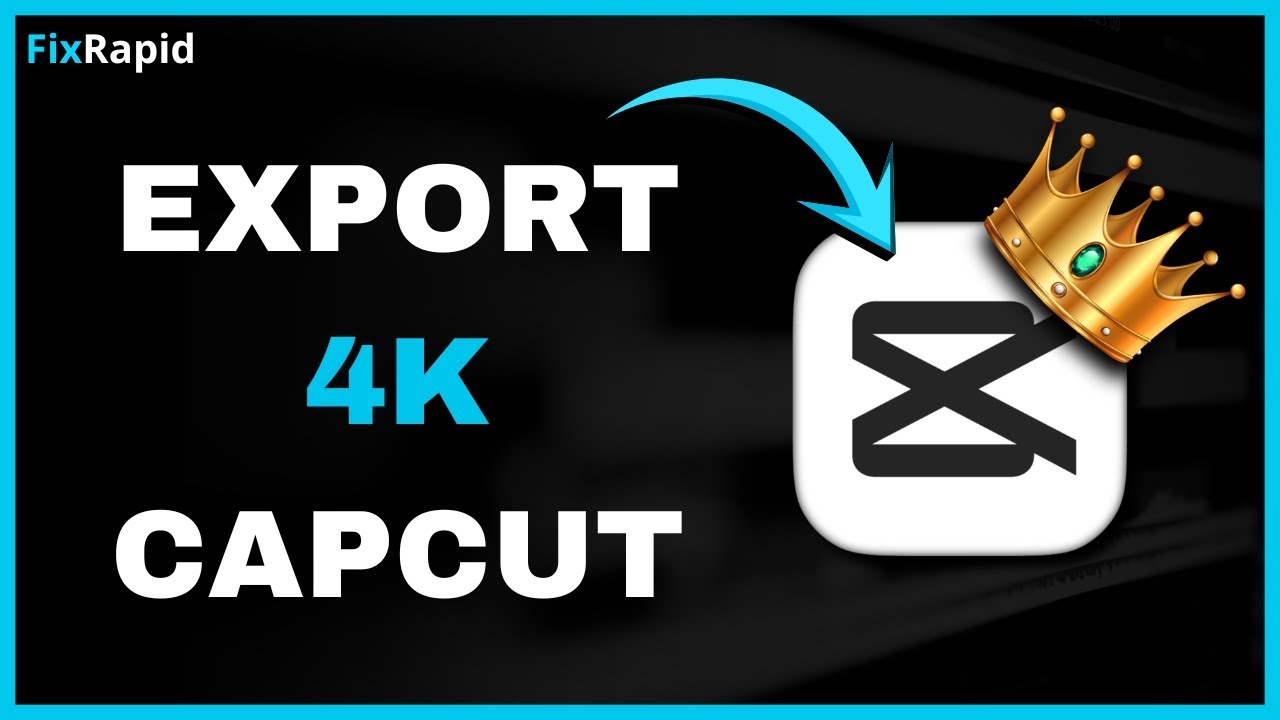 Cum sa exporti un video la 4K in CapCut | FixRapid