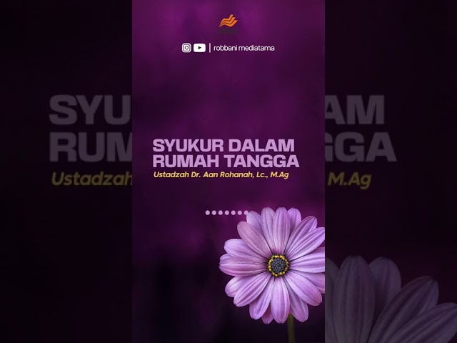 SYUKUR DALAM RUMAH TANGGA - Ustadzah Dr. Aan Rohanah, Lc. M.Ag. class=