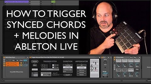How to trigger chords and melodies live in Ableton Live  - Max for Live devices