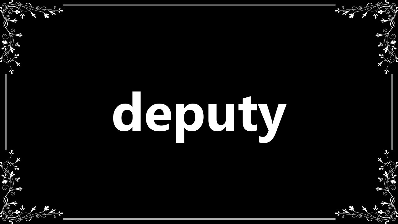 Deputy - Definition and How To Pronounce