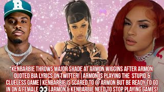 Kenbarbie throws major shade at Armon Wiggins after Quoting Bia Bars |Armon acting Dumb & Clueless
