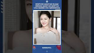 Respons Mantan Suami Hingga Mantan Mertua seusai Barbie Hsu ...