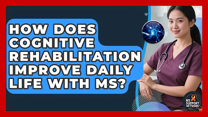 How Does Cognitive Rehabilitation Improve Daily Life With MS? - MS Support Network