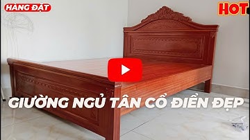 Giường ngủ tân cổ điển gỗ xoan đào - mẫu giường gỗ tự nhiên đẹp - Giường tủ Đẹp