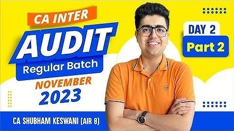 CA Inter Audit Nov 23 Batch   Day 2 Part 2   Learn with Fun   CA Shubham Keswani AIR 8