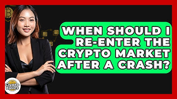 When Should I Re-enter The Crypto Market After A Crash? - CryptoBasics360.com