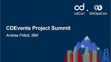 CDEvents Project Summit - Andrea Frittoli, IBM
