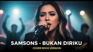 Samsons  Bukan Diriku cover Rock By Darung ka