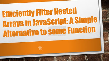 Efficiently Filter Nested Arrays in JavaScript: A Simple Alternative to some Function