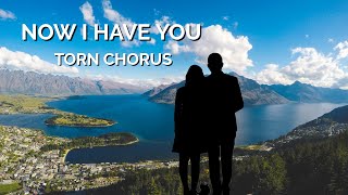 Torn Chorus Music - Now I Have You - featuring Queenstown and Te Anau