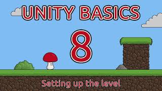 Unity Basics Episode 8 - Setting Up The Level
