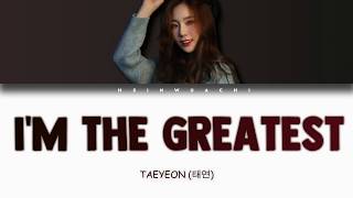 TAEYEON (태연) - I'm The Greatest [Kanji/Rom/Eng Lyrics]