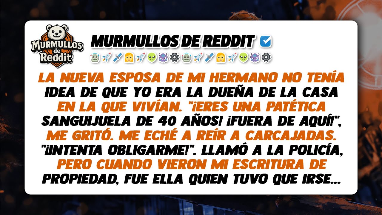 La nueva esposa de mi hermano no tenía idea de que yo era la dueña de la casa en la que vivían...