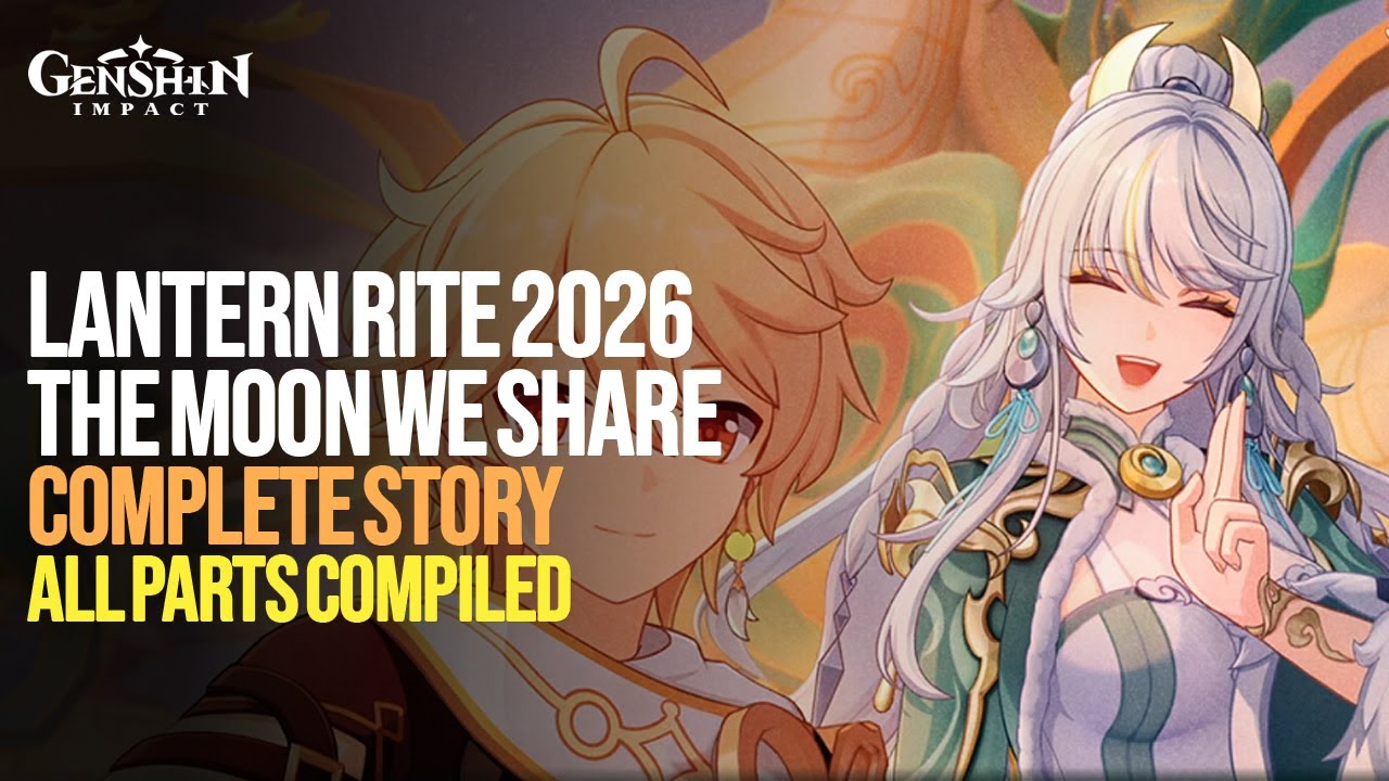 Lantern Rite 2026 Event Full Story | This Moon We Share All Parts Compiled | Genshin Impact 6.3