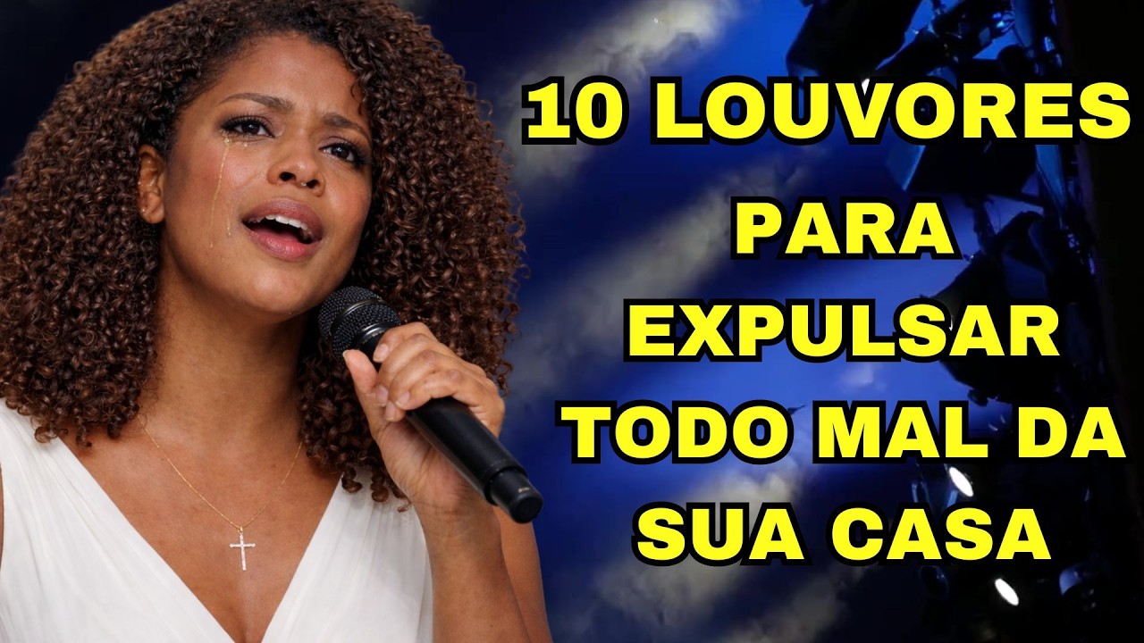 10 Louvores Para Expulsar Todo Mal da Sua Casa - Top Gospel 2026 | Músicas Evangélicas Poderosas