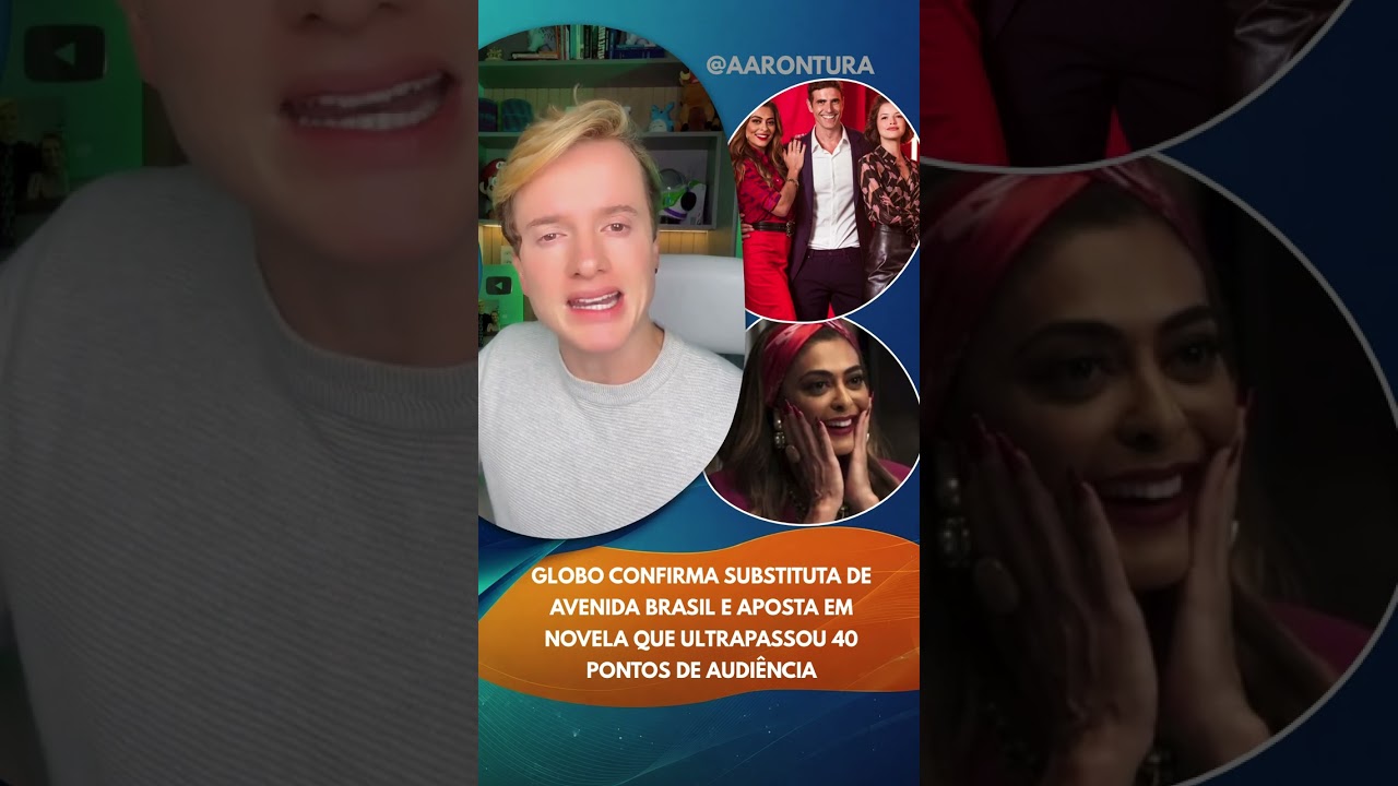 Globo confirma substituta de Avenida Brasil e aposta em novela que ultrapassou 40 pontos