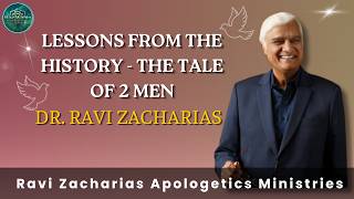 Lessons from the History - The tale of 2 Men | dr. Ravi Zacharias | Ravi Zacharias Apologetics Mini