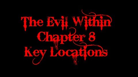 The Evil Within: Chapter 8 Key Locations