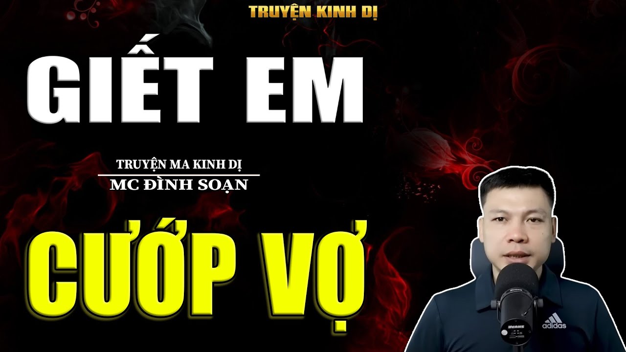 GIẾT EM CƯỚP VỢ - TRUYỆN KINH DỊ | MC ĐÌNH SOẠN KỂ HAY NHẤT 2025