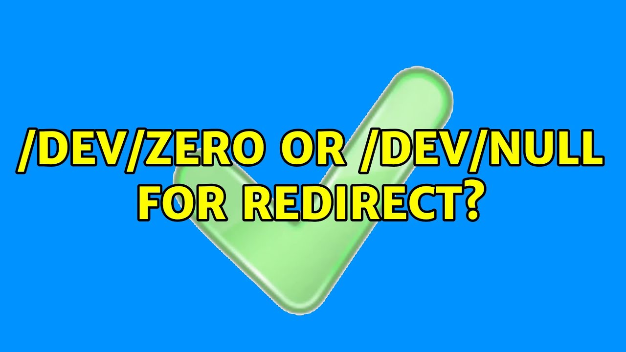 /dev/zero or /dev/null for redirect? - YouTube