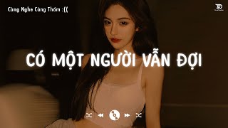 Nhạc Lofi Chill Gây Nghiện Hay Nhất 2023 ♬ Có Một Người Vẫn Đợi Lofi - Ngân Ngân Cover Hot Tiktok