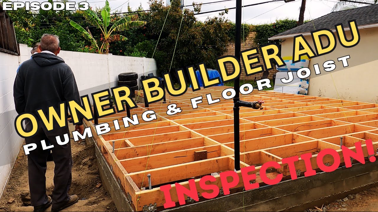 Floor Joist, Under Floor Plumbing City Inspection and ADU Costs Update