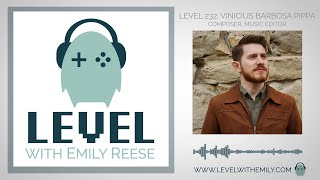 Level 232: Vinicius Barbosa Pippa (Composer, Music Editor)