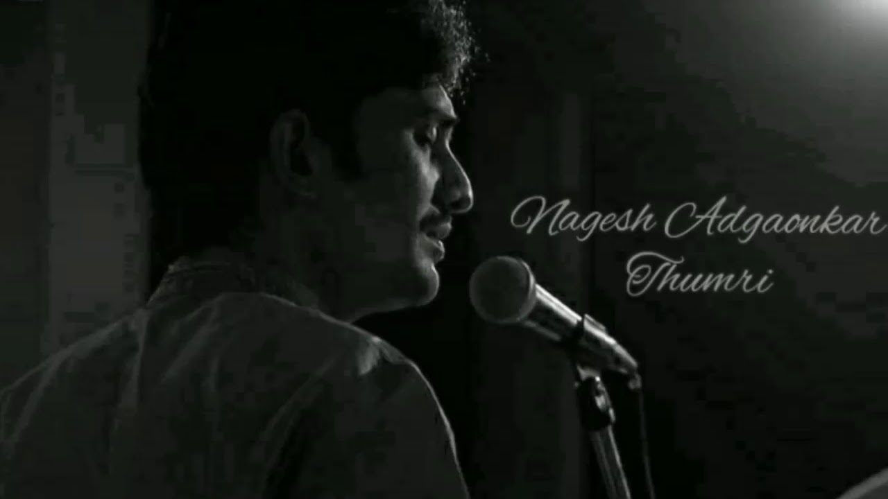 Nagesh Adgaonkar  Thumri  Kya Jaadu Dala