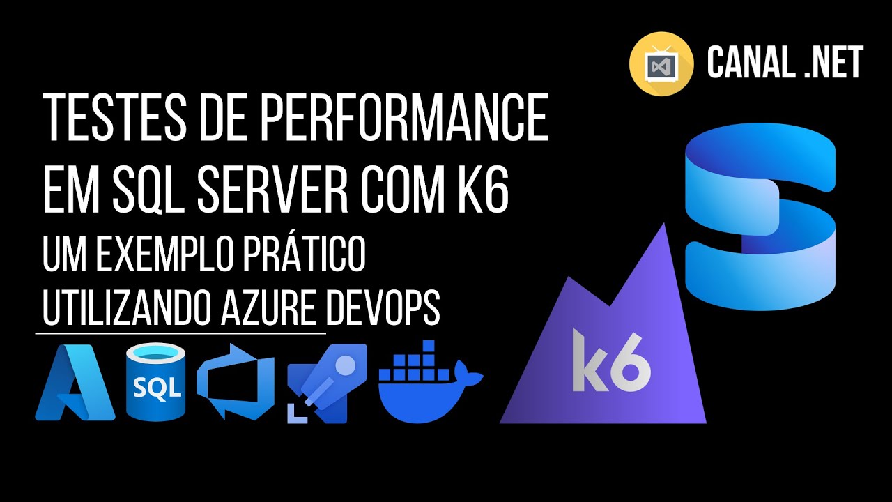 Testes de Performance em SQL Server com k6: um exemplo prático utilizando Azure DevOps