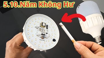 Chỉ Cần 1 Điếu Thuốc Bóng Đèn LED Bị Đứt Sẻ Cháy Lại Như Mới Mua. Sài 10 Năm Không Hư