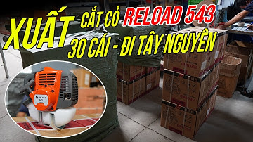 Gửi 50 Chiếc Cắt Cỏ Reload 543 Vào Đắk Lăk Tây Nguyên Thực Chiến