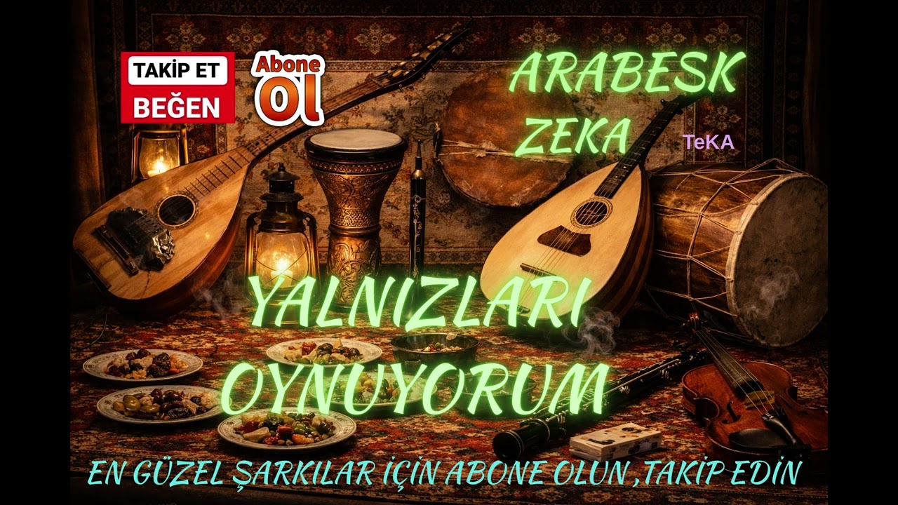 YALNIZLARI OYNUYORUM - ARABESK ZEKA