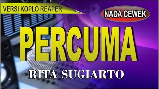 Karaoke dangdut Percuma (nada cewek) - Rita sugiarto