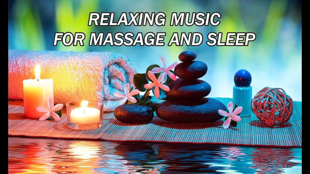 RELAXING MUSIC FOR MASSAGE AND SLEEP/MEDITATION MUSIC - YouTube