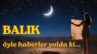 Balık Burcu 16 Mayıs Yeni Ayı - Öyle Haberler Yolda Ki