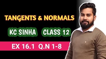 AOD | Tangents & Normals | Class 12 | KC SINHA | Ex 16.1 Q.N 1 to 8 | Mathematics Origin,Deepak Roy.
