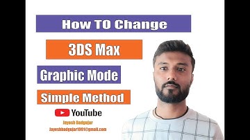 How To change 3ds max graphic mode