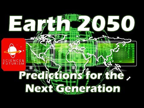 Earth 2050: Predictions for the Next Generation