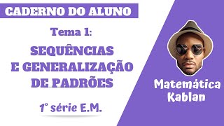 [AULA 1] CADERNO DO ALUNO 2020 | MAT 1° SÉRIE E.M | TEMA 1 - SEQUÊNCIAS E GENERALIZAÇÕES DE PADRÕES