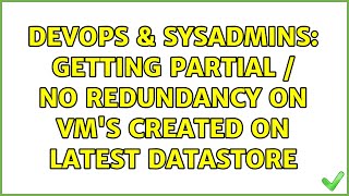 DevOps & SysAdmins: Getting Partial / No Redundancy on VM's created on latest datastore