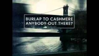 Video thumbnail of "Burlap To Cashmere - Skin Is Burning"