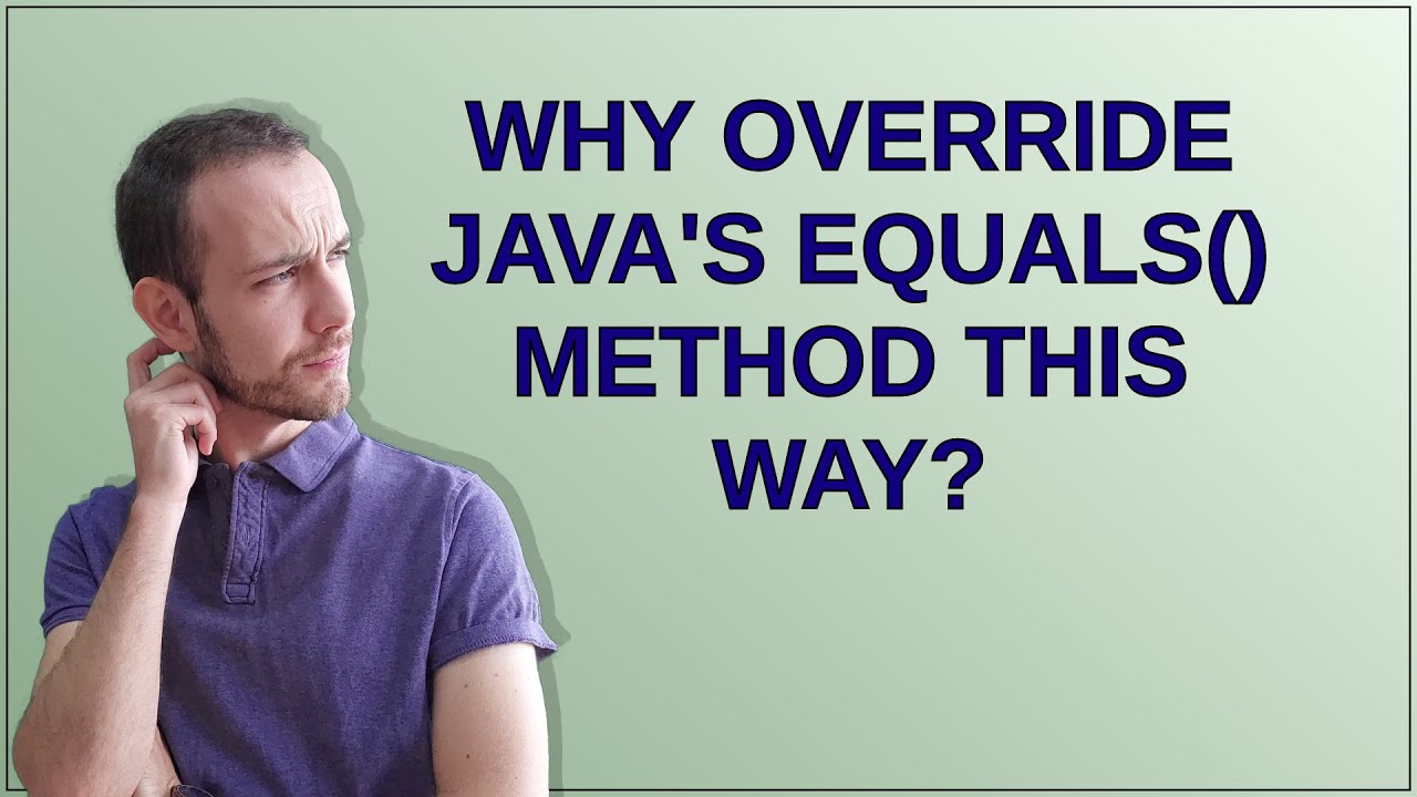 why override java's equals() method this way? - YouTube