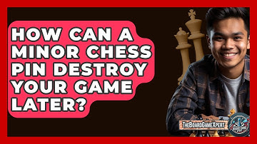 How Can A Minor Chess Pin Destroy Your Game Later? - The Board Game Xpert