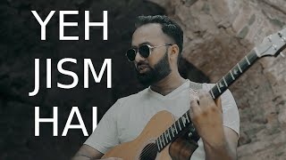 Video thumbnail of "Yeh Jism Hai - Cover By Anish Reuben"