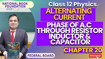Phase Of A.C through RESISTOR, INDUCTOR & CAPACITOR| Physics 12  | Ch 20 ALTERNATING CURRENT | FBISE