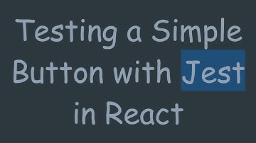 Testing a Simple Button with Jest in React