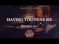 Having You Near Me Souloustics Chill Jazz R B Cover 