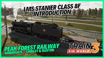 TSW3 | LMS Stanier Class 8F introduction | Peak Forest Railway: Ambergate - Chinley & Buxton | Steam