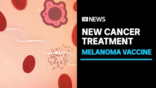 New cancer treatment vaccine hailed as major melanoma breakthrough | ABC News