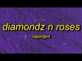 Vaporgod  diamondz n roses best part